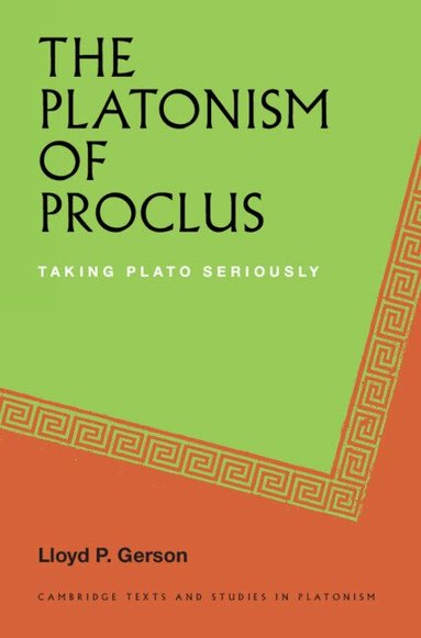 Lloyd P. Gerson - The Platonism of Proclus, Inbunden