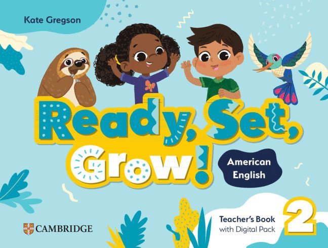 Ready, Set, Grow! Level 2 Teacher's Book with Digital Pack American English 1