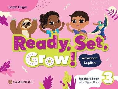 bokomslag Ready, Set, Grow! Level 3 Teacher's Book with Digital Pack American English