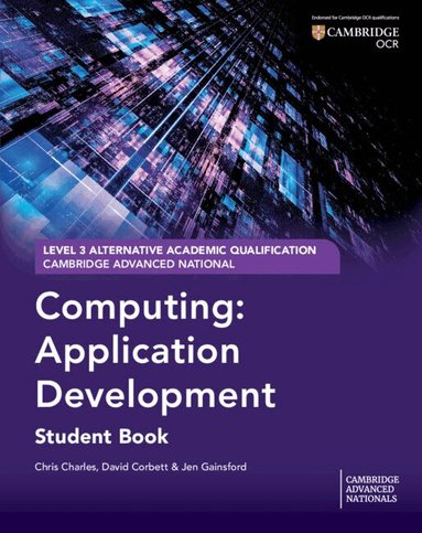 Chris Charles, David Corbett, Jen Gainsford - Cambridge Advanced National (AAQ) in Computing: Application Development Student Book, Häftad