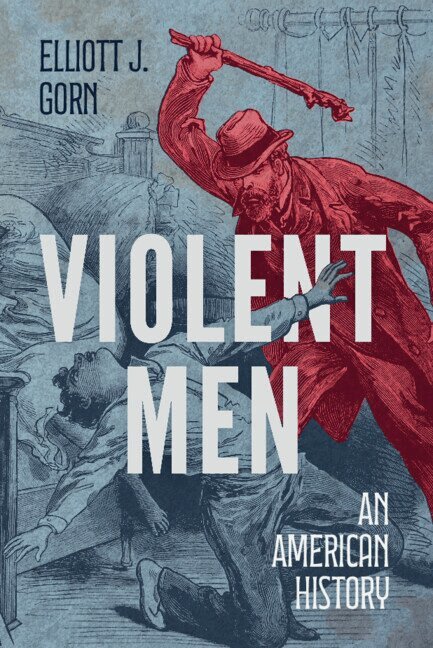 Elliott J. Gorn - Violent Men, Inbunden