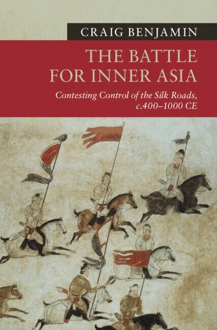 Craig Benjamin - The Battle for Inner Asia, Inbunden