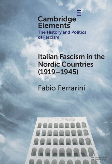 Fabio Ferrarini - Italian Fascism in the Nordic Countries (1919-1945), Inbunden
