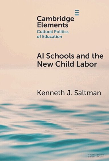 Kenneth J. Saltman - AI Schools and the New Child Labor, Inbunden