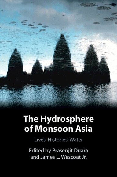 Prasenjit Duara, James L. Wescoat, Jr. - The Hydrosphere of Monsoon Asia, Häftad