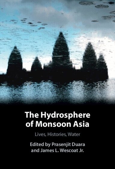 Prasenjit Duara, James L. Wescoat, Jr. - The Hydrosphere of Monsoon Asia, Inbunden