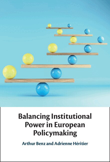 Arthur Benz, Adrienne Héritier - Balancing Institutional Power in European Policymaking, Häftad