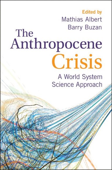 Mathias Albert, Barry Buzan - The Anthropocene Crisis, Häftad