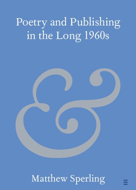 Matthew Sperling - Poetry and Publishing in the Long 1960s, Häftad