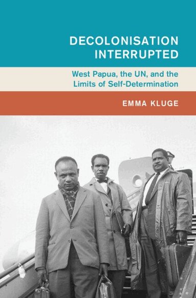 Emma Kluge - Decolonisation Interrupted, Inbunden