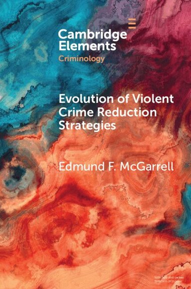 Edmund F. McGarrell - Evolution of Violent Crime Reduction Strategies, Häftad