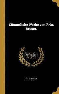 bokomslag Sammtliche Werke von Fritz Reuter.