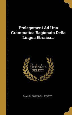Prolegomeni Ad Una Grammatica Ragionata Della Lingua Ebraica... 1