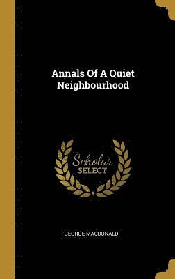 bokomslag Annals Of A Quiet Neighbourhood