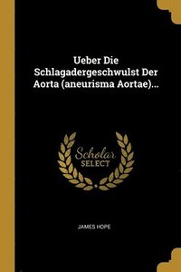 bokomslag Ueber Die Schlagadergeschwulst Der Aorta (aneurisma Aortae)...