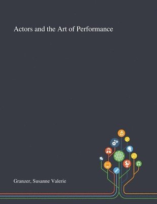 Susanne Valerie Granzer - Actors and the Art of Performance, Häftad