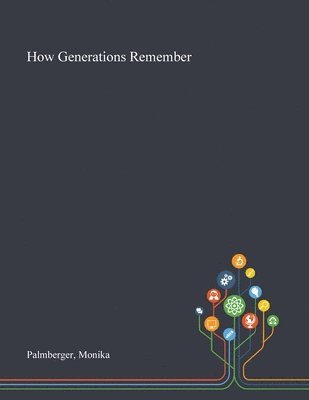 Monika Palmberger - How Generations Remember, Häftad