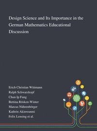 bokomslag Design Science and Its Importance in the German Mathematics Educational Discussion