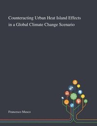 bokomslag Counteracting Urban Heat Island Effects in a Global Climate Change Scenario