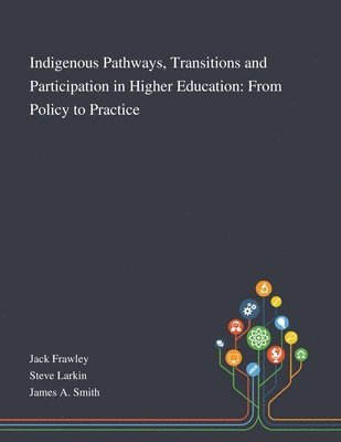 Indigenous Pathways, Transitions and Participation in Higher Education 1