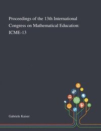 bokomslag Proceedings of the 13th International Congress on Mathematical Education
