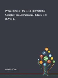 bokomslag Proceedings of the 13th International Congress on Mathematical Education