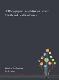 bokomslag Demographic Perspective on Gender, Family and Health in Europe
