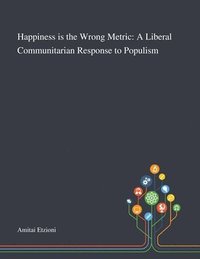 bokomslag Happiness is the Wrong Metric