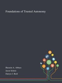 bokomslag Foundations of Trusted Autonomy