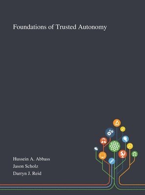 Foundations of Trusted Autonomy 1