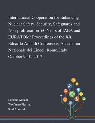 International Cooperation for Enhancing Nuclear Safety, Security, Safeguards and Non-proliferation-60 Years of IAEA and EURATOM 1