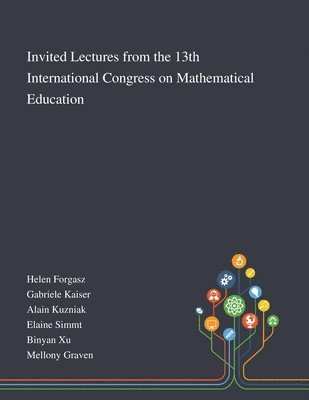 Invited Lectures From the 13th International Congress on Mathematical Education, Häftad