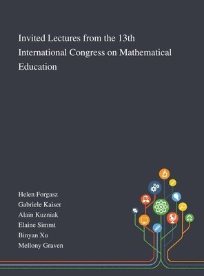 Invited Lectures From the 13th International Congress on Mathematical Education, Inbunden