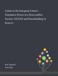 bokomslag Limits to the European Union's Normative Power in a Post-conflict Society