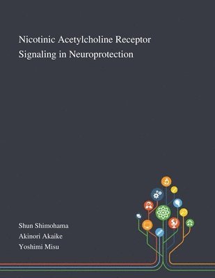 Nicotinic Acetylcholine Receptor Signaling in Neuroprotection 1