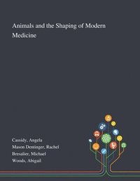 bokomslag Animals and the Shaping of Modern Medicine