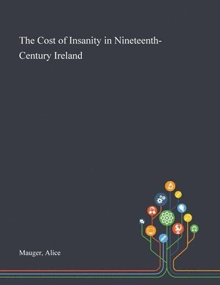 The Cost of Insanity in Nineteenth-Century Ireland 1