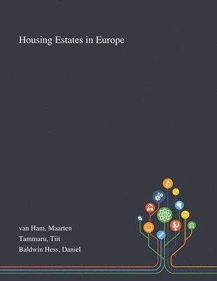 Maarten Van Ham, Tiit Tammaru, Daniel Baldwin Hess - Housing Estates in Europe, Häftad