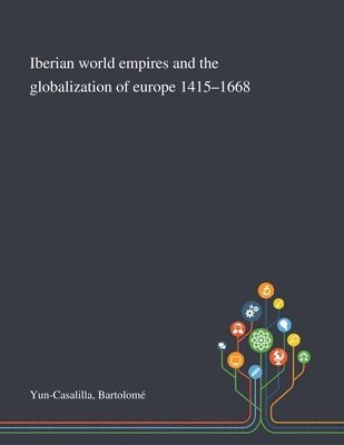 bokomslag Iberian World Empires and the Globalization of Europe 1415-1668