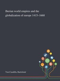 bokomslag Iberian World Empires and the Globalization of Europe 1415-1668