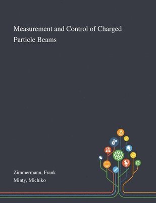 Measurement and Control of Charged Particle Beams 1