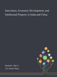 bokomslag Innovation, Economic Development, and Intellectual Property in India and China