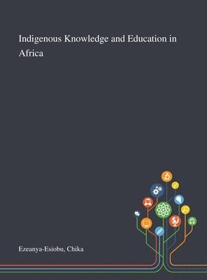 Indigenous Knowledge and Education in Africa 1