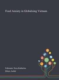 bokomslag Food Anxiety in Globalising Vietnam