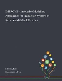 bokomslag IMPROVE - Innovative Modelling Approaches for Production Systems to Raise Validatable Efficiency