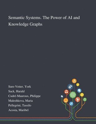 York Sure-Vetter, Harald Sack, Philippe Cudré-Mauroux - Semantic Systems. The Power of AI and Knowledge Graphs, Häftad