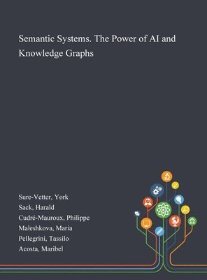 York Sure-Vetter, Harald Sack, Philippe Cudré-Mauroux - Semantic Systems. The Power of AI and Knowledge Graphs, Inbunden