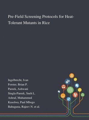 Ivan Ingelbrecht, Brian P Forster, Ashwani Pareek - Pre-Field Screening Protocols for Heat-Tolerant Mutants in Rice, Inbunden
