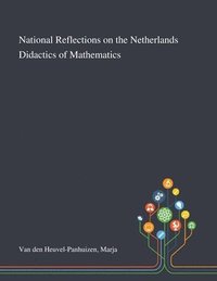 bokomslag National Reflections on the Netherlands Didactics of Mathematics
