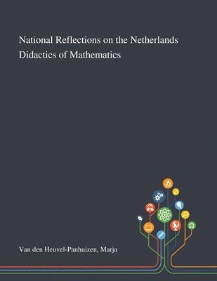 Marja Van Den Heuvel-Panhuizen - National Reflections on the Netherlands Didactics of Mathematics, Häftad